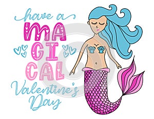 Have a megical Valentine`s Day - funny motivational slogan with beautiful mermaid girl.