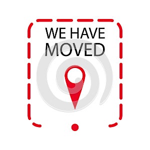 We have moved label or badge to relocation and moving, change of address office, business announcement