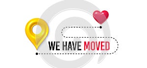 We have moved from one address to another. Relocation banner with place for new office location address. Vector