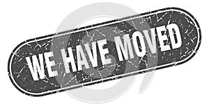 we have moved sign. we have moved grunge stamp.