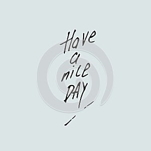 Have a nice day background. Vector illustration.