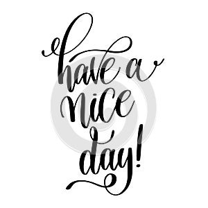 Have a nice day black and white hand lettering inscription