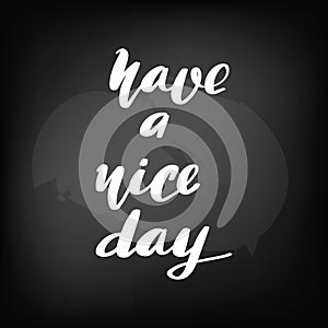 Have a nice day. Chalkboard