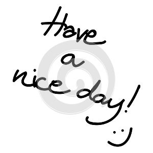 Have a nice day! lettering text and smile face isolated on a white background