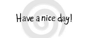 Have a nice day vector text isolated on white background