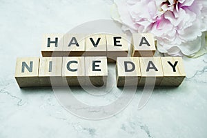 Have a Nice Day word  letter message on marble background