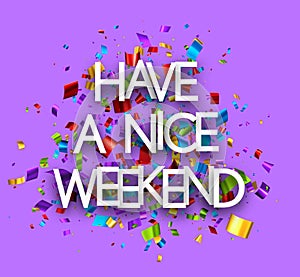 Have a nice weekend sign on cut ribbon confetti purple background