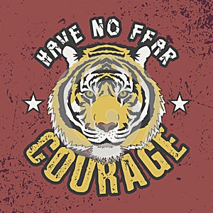 Have No Fear, Courage Slogan. Trendy T-shirt Design