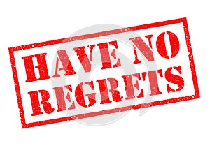 HAVE NO REGRETS