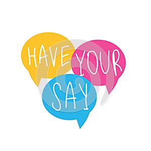 Have your say on speech bubble. Vector