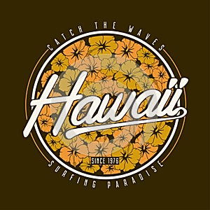 Hawaii t-shirt typography. Floral surfing print with hibiscus flower for Hawaiian apparel design.