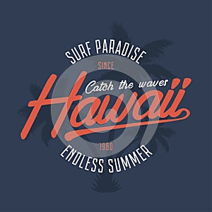 Hawaii typography graphics for t-shirt. Tee shirt surfing print with palm trees. Hawaiian summer stamp for vintage apparel. Vector