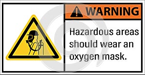 Hazardous areas should wear an oxygen mask. label warning