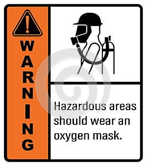 Hazardous areas should wear an oxygen mask. label warning