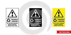 Hazardous materials do not leave materials outside container hazardous waste recycling sign icon of 3 types color, black and white