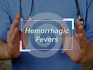 Health care concept about Hemorrhagic Fevers with inscription on the piece of paper