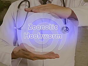 Health care concept meaning Zoonotic Hookworm with inscription on the sheet