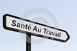 Health at work building road sign called in french sante au travail