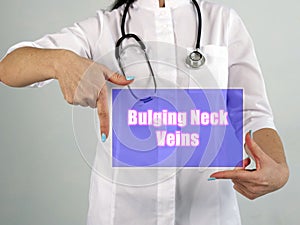 Healthcare concept about Bulging Neck Veins with inscription on the sheet