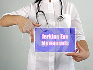 Healthcare concept about Jerking Eye Movements with phrase on the sheet photo
