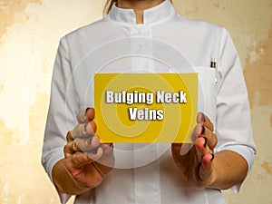 Healthcare concept meaning Bulging Neck Veins with phrase on the page