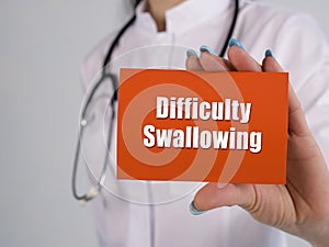 Healthcare concept meaning Difficulty Swallowing with sign on the piece of paper