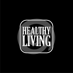 Healthy living sign isolated on black background