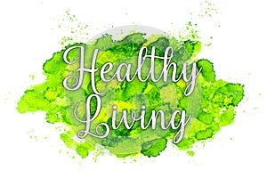 Healthy Living - wrote on painted water color