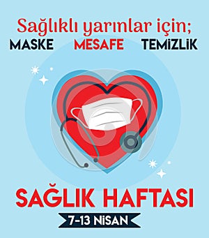 For a healthy tomorrows Mask,Distance,Cleaning Health Week 7th-13th April Turkish: Saglikli yarinlar icin maske, mesafe, temizlik