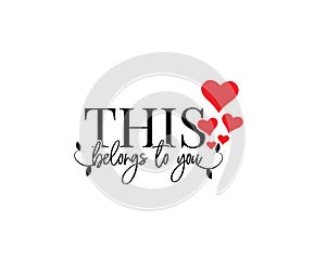 This heart belongs to you, vector. Wording design isolated on white background, lettering. Wall decals, wall art
