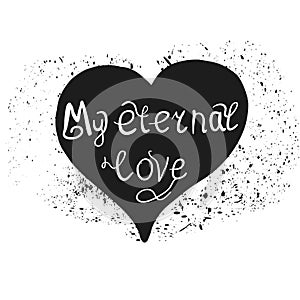 Heart hand drawn typography poster. Vector illustration my eternal love