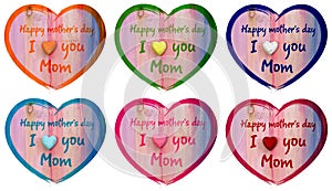 Heart I love you Mom and Happy Mothers Day