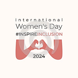 Heart shape Hands gesture card InspireInclusion 2024. International Women\'s Day minimalist Flat illustration. IWD Inspire