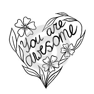 Heart shape illustration with flowers You Are Awesome word. Floral black line outline design for poster cards with love