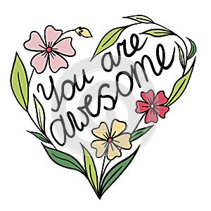 Heart shape illustration with flowers You Are Awesome word. Floral black line outline design for poster cards with love