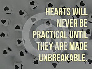Hearts will never be practical until they are made unbreakable inspirational quote