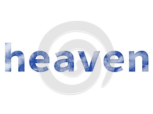 HEAVEN, text made of letters of the alphabet made with a blue sky and white clouds