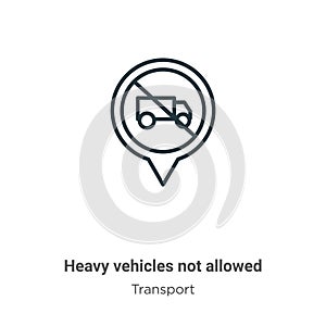 Heavy vehicles not allowed outline vector icon. Thin line black heavy vehicles not allowed icon, flat vector simple element