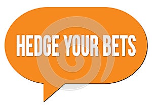 HEDGE YOUR BETS text written in an orange speech bubble