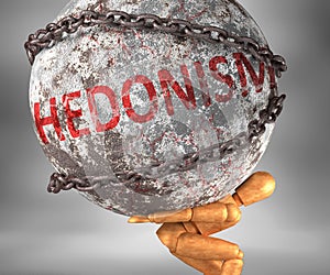 Hedonism and hardship in life - pictured by word Hedonism as a heavy weight on shoulders to symbolize Hedonism as a burden, 3d photo