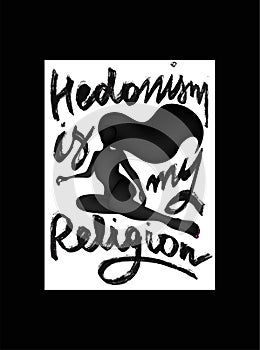 Hedonism is my religion slogan on the figure of abstract woman. photo