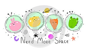 Heed more space. cartoon animals, hand drawing lettering, decor elements. Colorful vector illustration for kids. flat style.