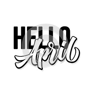 Hello April. Hand drawn lettering phrase. Spring greeting seasonal quote. Vector typographic illustration.