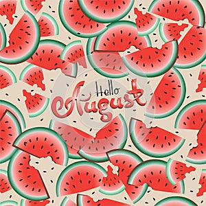 Hello August against the background of watermelons.