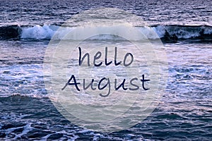 Hello August greeting on ocean waves background.Summer concept.