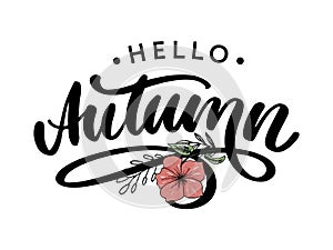 Hello, Autumn. Goodbye, Summer. The trend calligraphy. Vector illustration on the background of autumn leaves. Concept