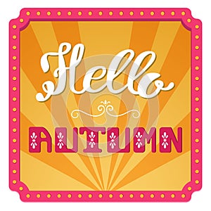 Hello, Autumn. Hand lettering inscription on a bright background.