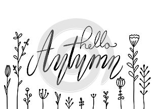 Hello, Autumn. Handwritten Lettering with doodle flowers. Horizontal greeting card with brush calligraphy. Welcome, fall. Vector