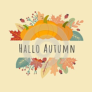 Hello Autumn Inscription in frame of pumpkins, maple leaves, branches, berries on beige background