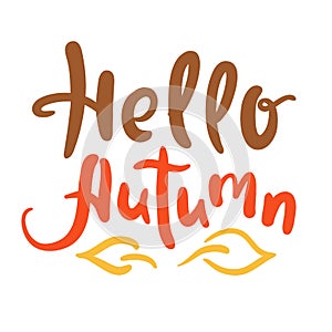 Hello Autumn - inspire motivational quote. Hand drawn beautiful lettering. Print